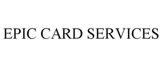 EPIC CARD SERVICES