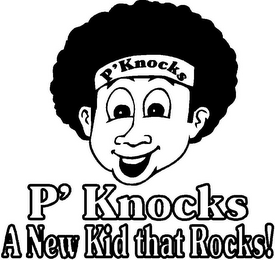 P'KNOCKS P'KNOCKS A NEW KID THAT ROCKS!