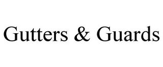 GUTTERS & GUARDS