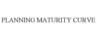 PLANNING MATURITY CURVE