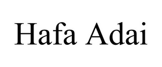 HAFA ADAI