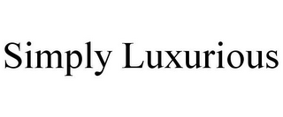 SIMPLY LUXURIOUS