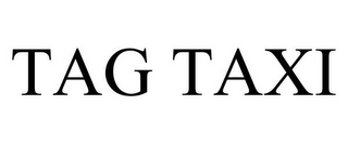 TAG TAXI