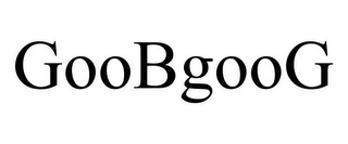 GOOBGOOG