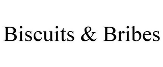 BISCUITS & BRIBES