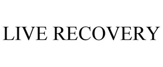 LIVE RECOVERY