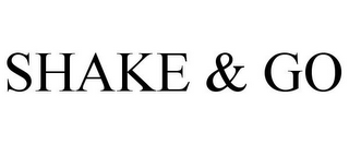 SHAKE & GO