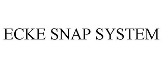 ECKE SNAP SYSTEM