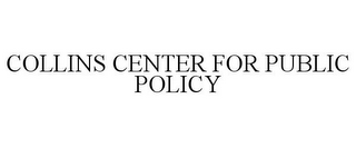 COLLINS CENTER FOR PUBLIC POLICY