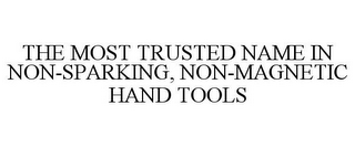 THE MOST TRUSTED NAME IN NON-SPARKING, NON-MAGNETIC HAND TOOLS