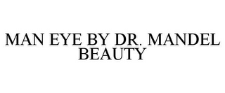 MAN EYE BY DR. MANDEL BEAUTY