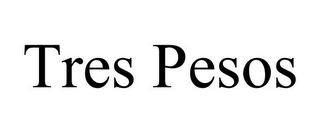 TRES PESOS