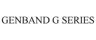 GENBAND G SERIES