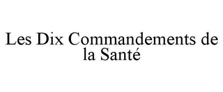 LES DIX COMMANDEMENTS DE LA SANTÉ