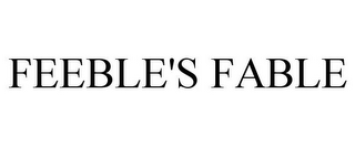 FEEBLE'S FABLE