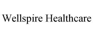 WELLSPIRE HEALTHCARE