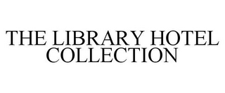 THE LIBRARY HOTEL COLLECTION