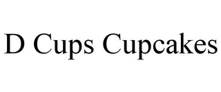 D CUPS CUPCAKES