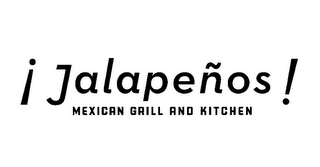 ¡ JALAPEÑOS ! MEXICAN GRILL AND KITCHEN