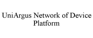 UNIARGUS NETWORK OF DEVICE PLATFORM