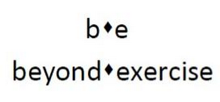 B E BEYOND EXERCISE