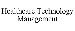 HEALTHCARE TECHNOLOGY MANAGEMENT