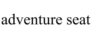 ADVENTURE SEAT