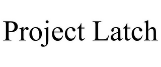 PROJECT LATCH