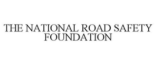 THE NATIONAL ROAD SAFETY FOUNDATION