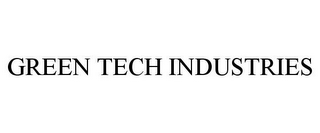 GREEN TECH INDUSTRIES