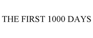 THE FIRST 1000 DAYS
