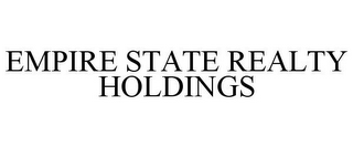 EMPIRE STATE REALTY HOLDINGS