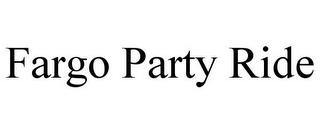 FARGO PARTY RIDE