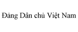 DANG DÂN CHU VIET NAM