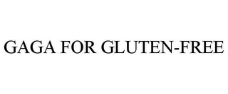 GAGA FOR GLUTEN-FREE