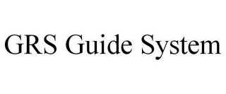 GRS GUIDE SYSTEM
