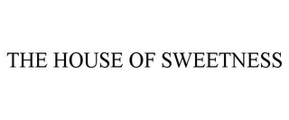 THE HOUSE OF SWEETNESS