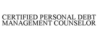 CERTIFIED PERSONAL DEBT MANAGEMENT COUNSELOR