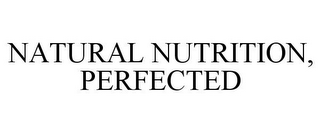 NATURAL NUTRITION, PERFECTED