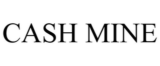 CASH MINE
