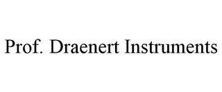 PROF. DRAENERT INSTRUMENTS