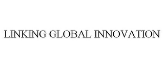 LINKING GLOBAL INNOVATION
