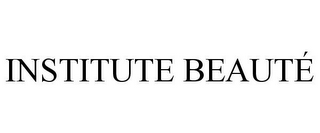 INSTITUTE BEAUTÉ