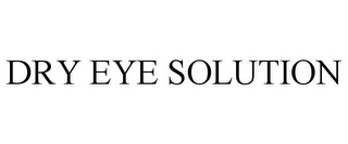 DRY EYE SOLUTION