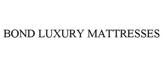 BOND LUXURY MATTRESSES