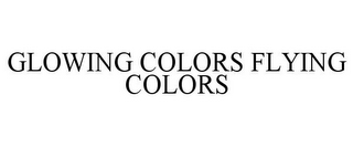 GLOWING COLORS FLYING COLORS