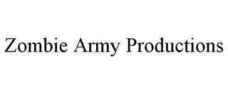 ZOMBIE ARMY PRODUCTIONS