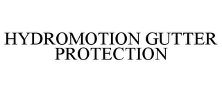 HYDROMOTION GUTTER PROTECTION