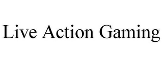 LIVE ACTION GAMING