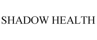 SHADOW HEALTH